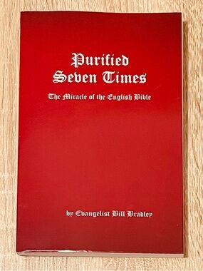 Purified Seven Times: Miracle of the English Bible, by Bill Bradley (2001)